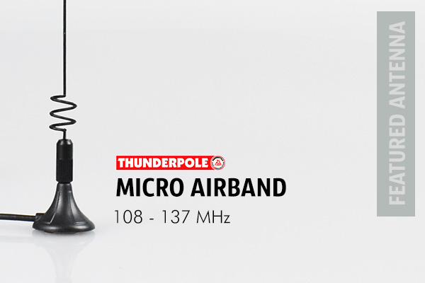 Thunderpole Micro Airband Aerial is tuned to receive the Civil Band; Military Band and Air Band frequencies.